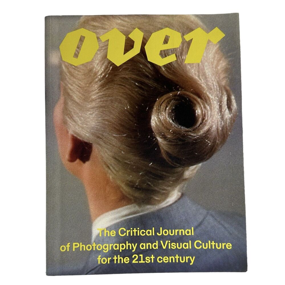 OVER Issue 2 Journal of Photography & Visual Culture For 21st‎ Century Magazine